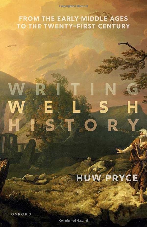 Writing Welsh History: From the Early Middle Ages to the Twenty-First Century