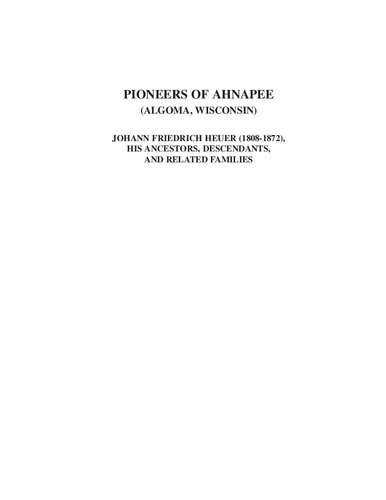 Pioneers of Ahnapee (Algoma, Wisconsin) Johann Friedrich Heuer (1808-1872), his ancestors, descendants, and related families
