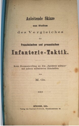 Anleitende Skizze zum Studium des Vergleiches der französischen und preußischen Infanterie-Taktik ;  kurze Zusammenstellung aus dem 