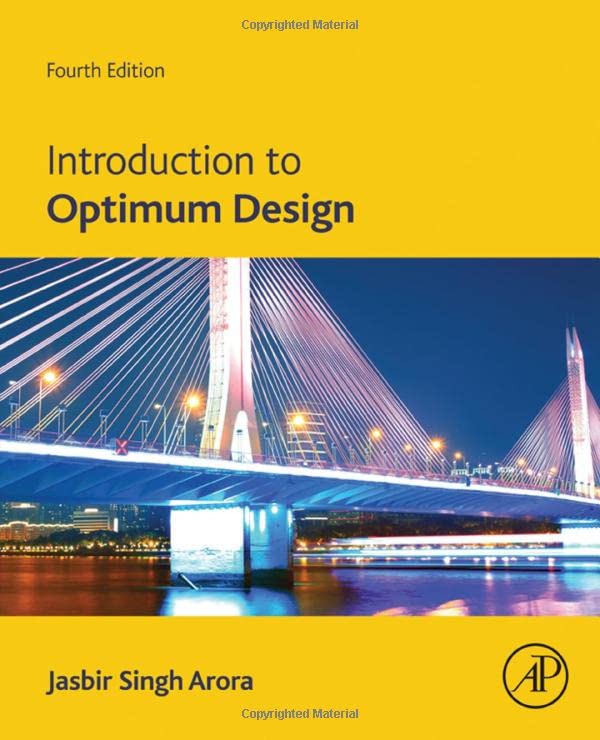 Introduction to Optimum Design, Fourth Edition (Complete Instructor's Resources with Solution Manual)  (Solutions) 4th Ed