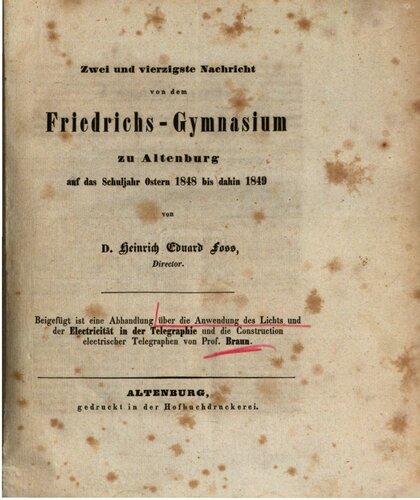 Zweiundvierzigste Nachricht von dem Friedrichs-Gymnasium zu Altenburg auf das Jahr 1848 bis dahin 1849. Beigefügt ist eine Abhandlung über die Anwendung des Lichts und der Elektrizität in der Telegraphie und die Konstruktion elektrischer Telegraphen