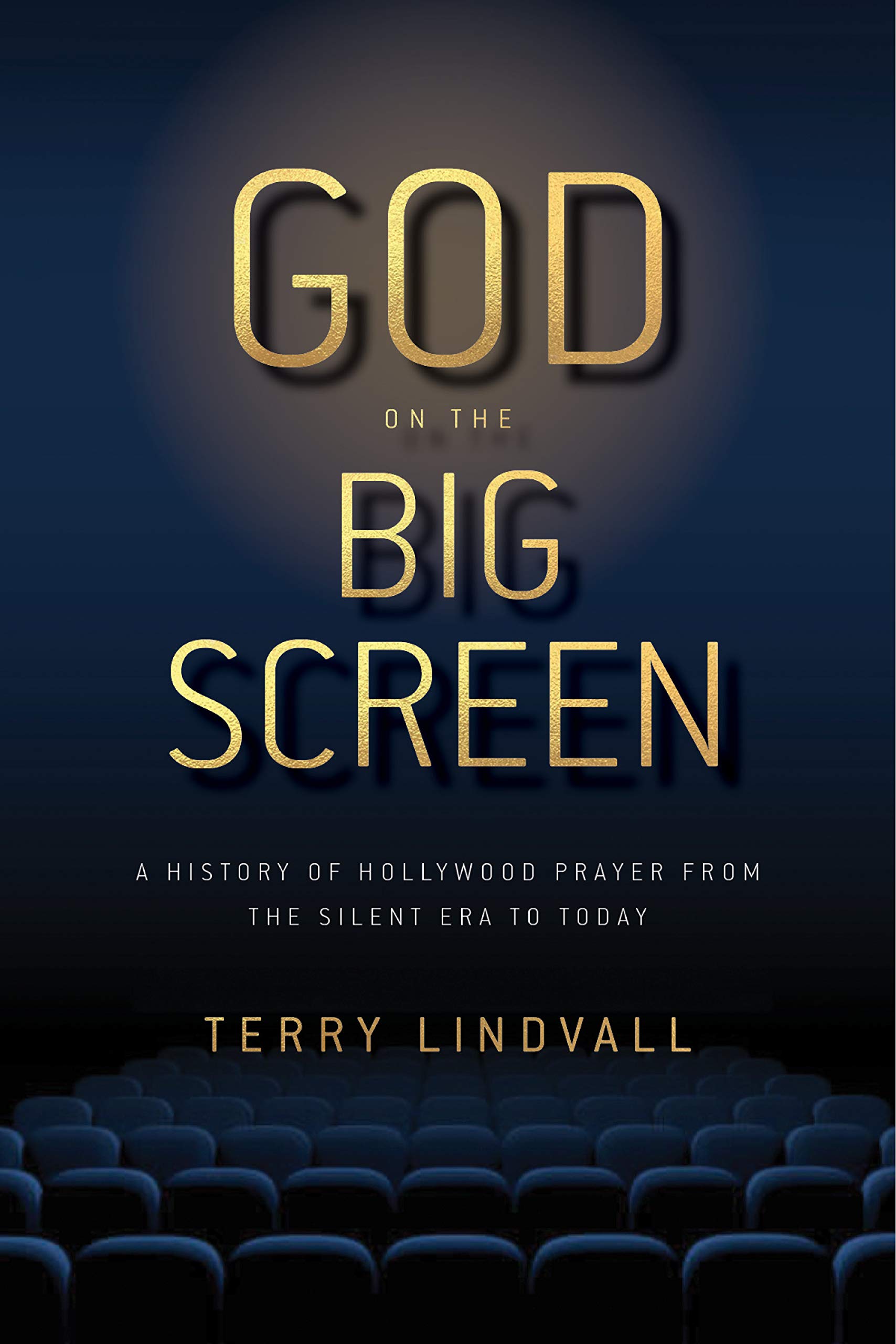 God on the Big Screen: A History of Hollywood Prayer from the Silent Era to Today