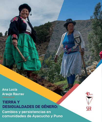 Tierra y desigualdades de género: Cambios y persistencias en comunidades de Ayacucho y Puno