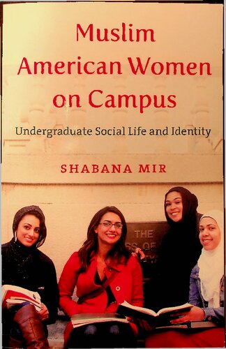 Muslim American Women on Campus (Undergraduate Social Life and Identity)