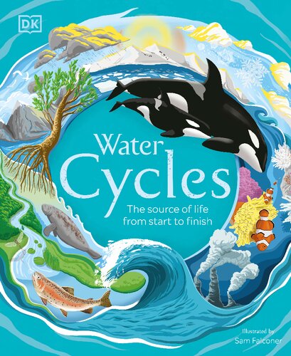 Water Cycles: The Source of Life from Start to Finish