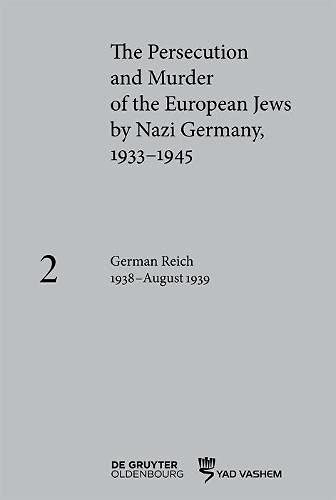 The Persecution and Murder of the European Jews by Nazi Germany, 1933 1945: German Reich 1938– August 1939