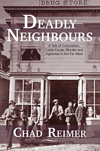 Deadly Neighbours: A Tale of Colonialism, Cattle Feuds, Murder and Vigilantes in the Far West