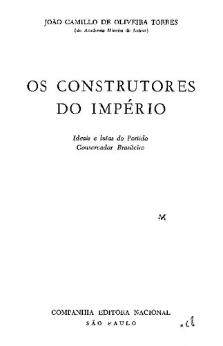 Os Construtores do Império - Ideais e lutas do Partido Conservador Brasileiro
