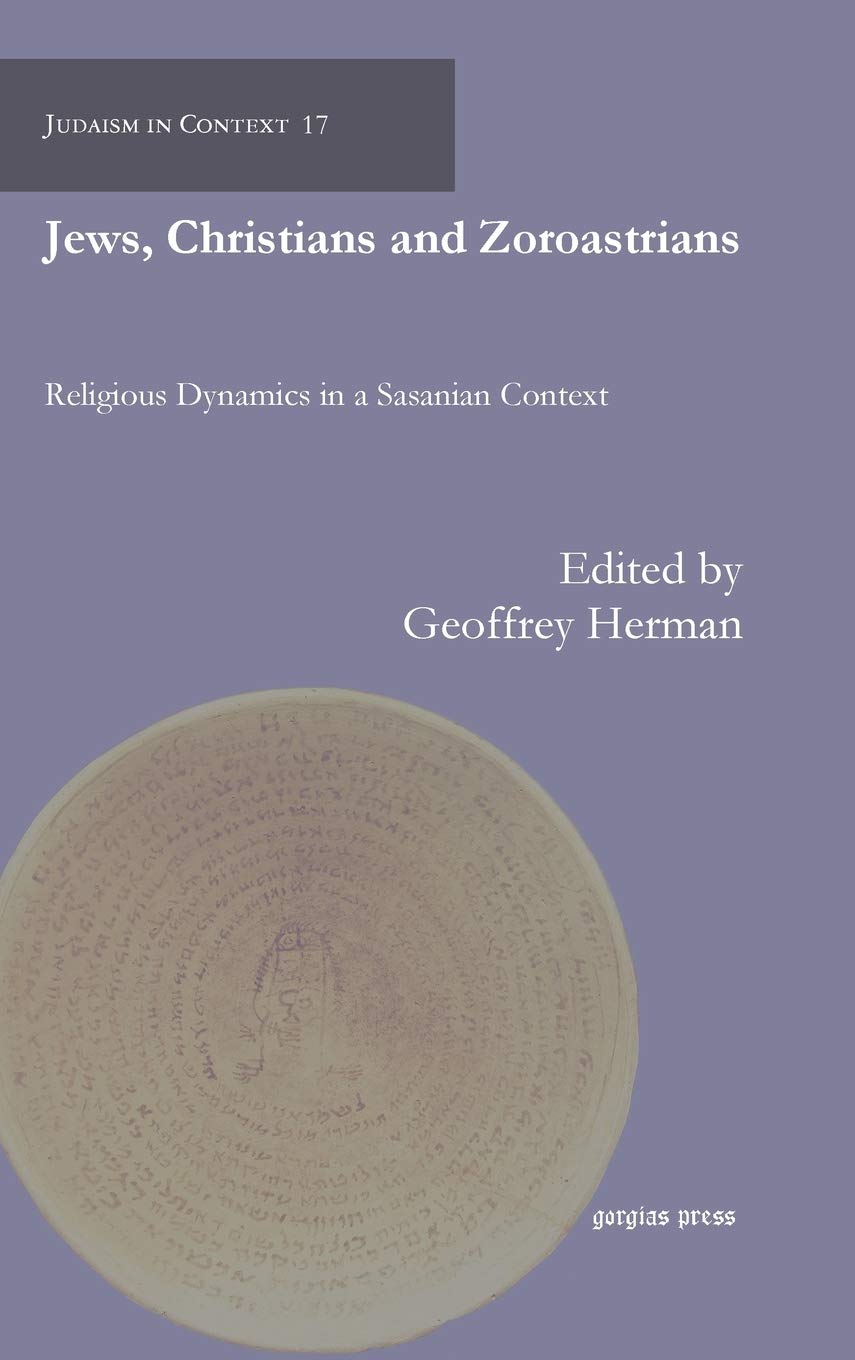 Jews, Christians and Zoroastrians: Religious Dynamics in a Sasanian Context