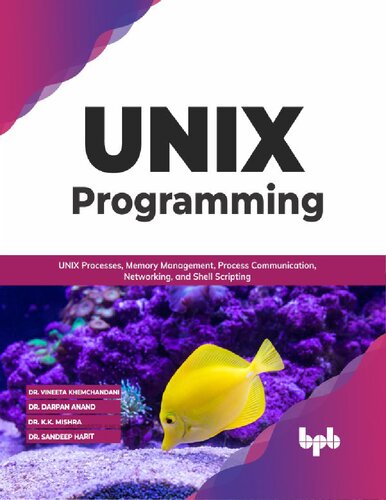 UNIX Programming. UNIX Processes, Memory Management, Process Communication, Networking, and Shell Scripting