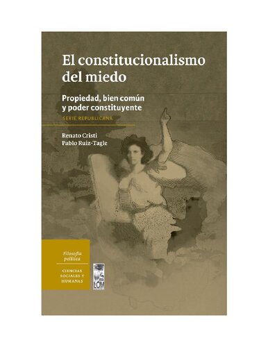 El constitucionalismo del miedo. Propiedad, bien común y poder constituyente
