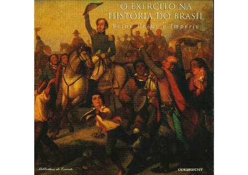 O Exército na História do Brasil - Vol.2 (Reino Unido e Império)