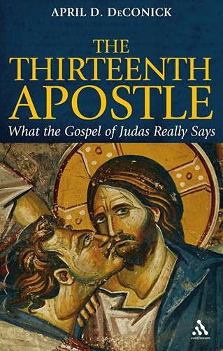 The Thirteenth Apostle: What the Gospel of Judas Really Says