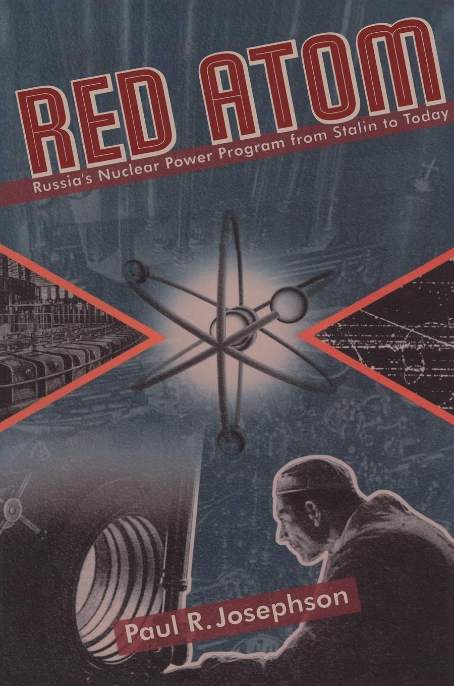 Red Atom: Russias Nuclear Power Program From Stalin To Today