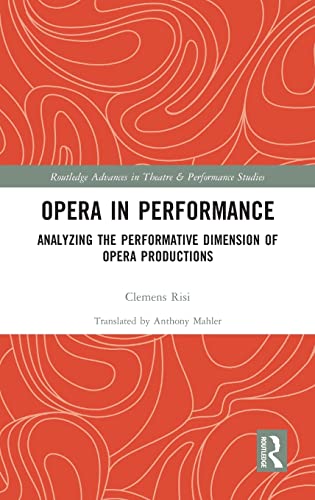 Opera in Performance: Analyzing the Performative Dimension of Opera Productions