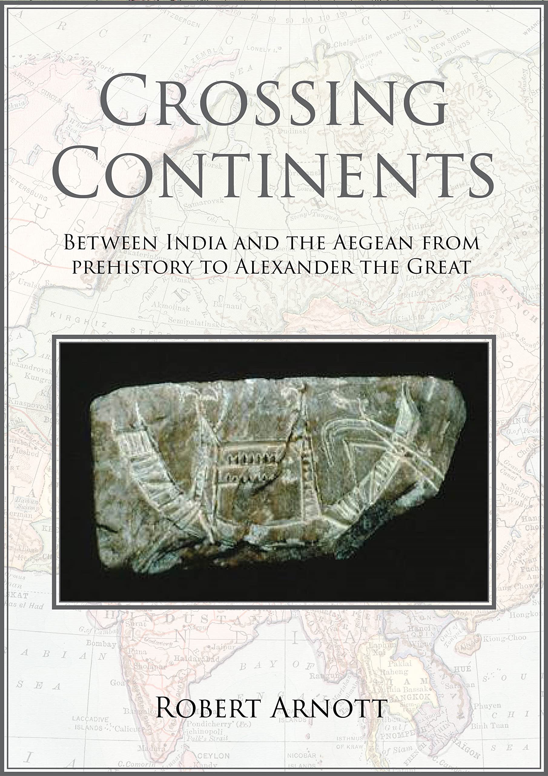 Crossing Continents: Between India and the Aegean from Prehistory to Alexander the Great