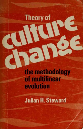 Theory of Culture Change: The methodology of Multilinear evolution