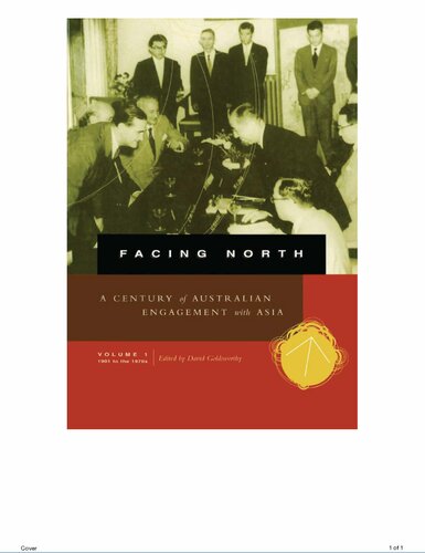 Facing North Volume 1: A Century of Australian Engagement with Asia: 1901 to the 1970s