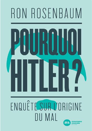 Pourquoi Hitler? Enquête sur l'origine du mal
