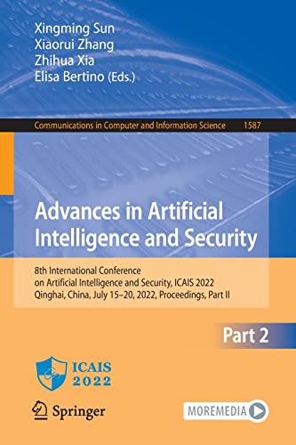 Advances in Artificial Intelligence and Security: 8th International Conference on Artificial Intelligence and Security, ICAIS 2022, Qinghai, China, ... in Computer and Information Science, 1587) Part II