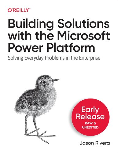 Building Solutions with the Microsoft Power Platform Solving Everyday Problems in the Enterprise