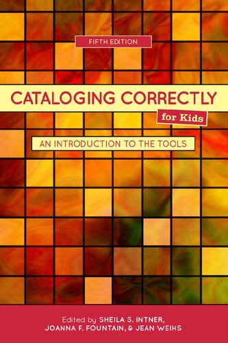 Cataloging correctly for kids : an introduction to the tools