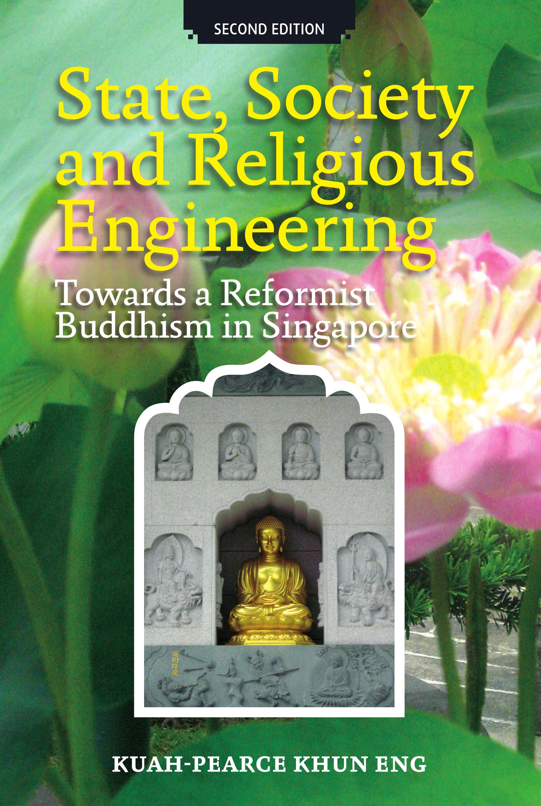 State, Society, and Religious Engineering: Towards a Reformist Buddhism in Singapore