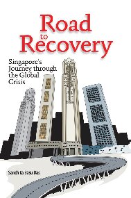 Road to recovery : Singapore's journey through the global crisis