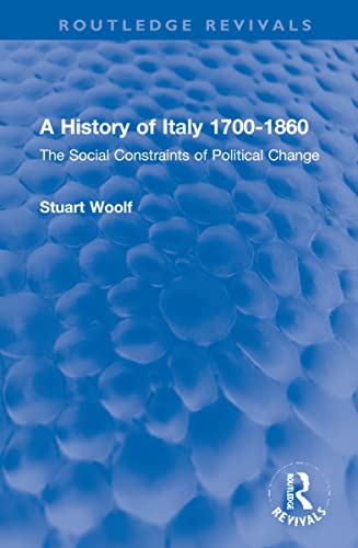 A History of Italy 1700-1860: The Social Constraints of Political Change