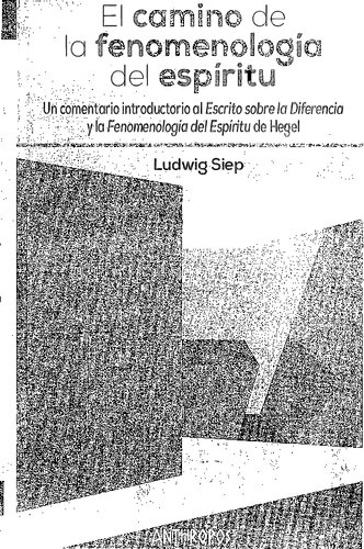 El camino de la fenomenología del espíritu. Un comentario introductorio al Escrito sobre la Diferencia y la Fenomenología del Espíritu de Hegel