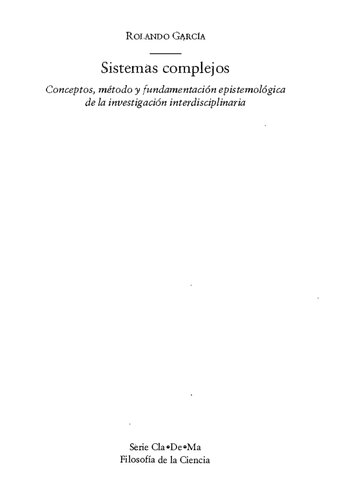 Sistemas complejos. Conceptos, método y fundamentación epistemológica de la investigación interdisciplinaria