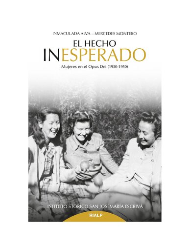 El Hecho Inesperado - Mujeres en el Opus Dei (1930-1950)