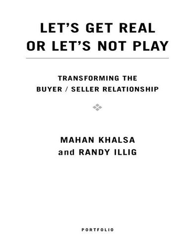 Let's Get Real or Let's Not Play : Transforming the Buyer/Seller Relationship