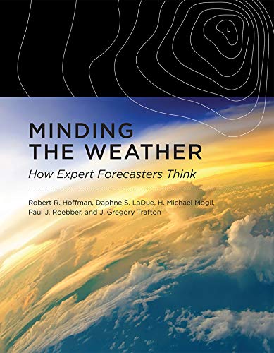 Minding the Weather: How Expert Forecasters Think (The MIT Press)