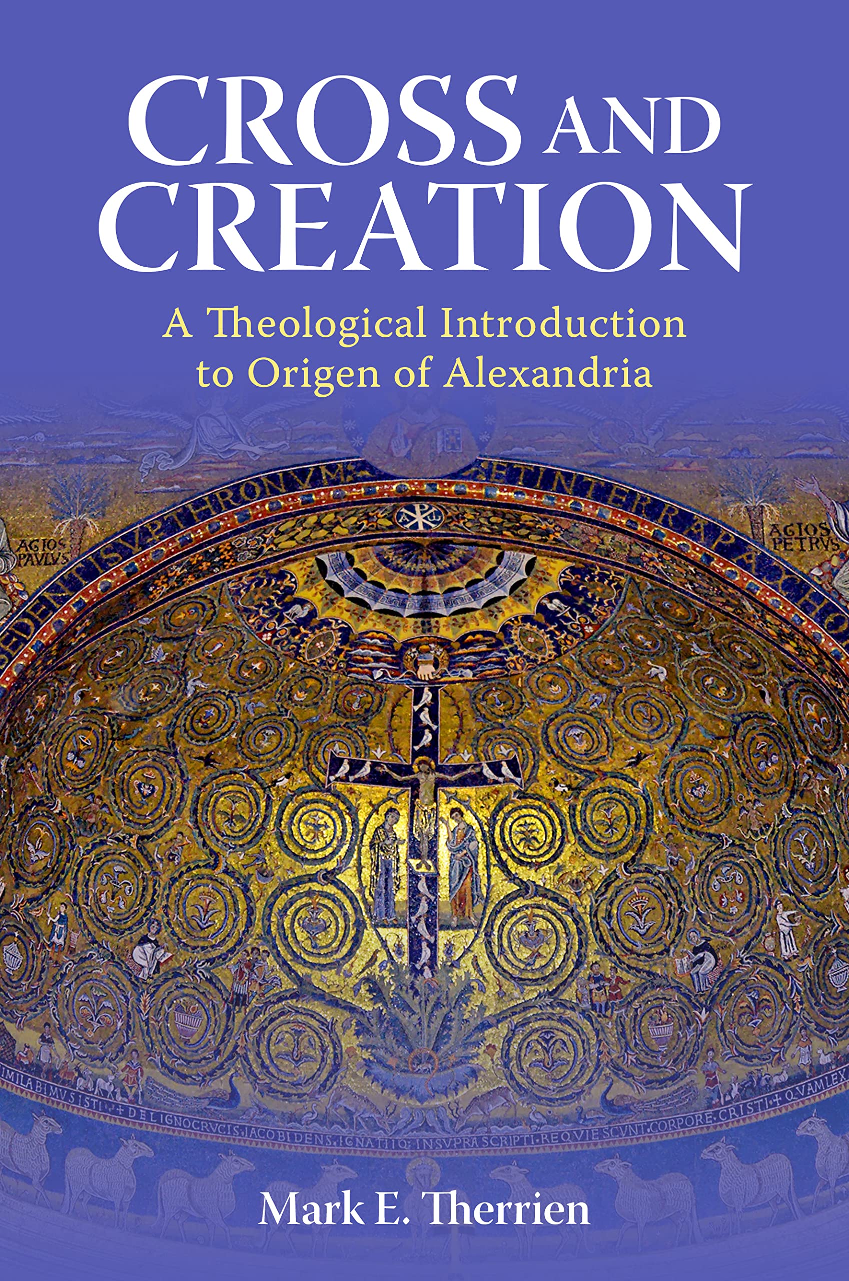 Cross and Creation: A Theological Introduction to Origen of Alexandria