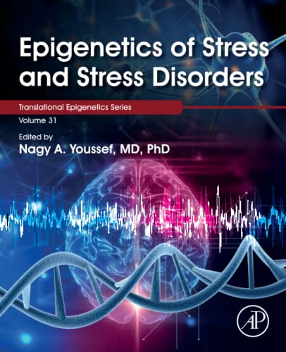 Epigenetics of Stress and Stress Disorders (Volume 31) (Translational Epigenetics, Volume 31)