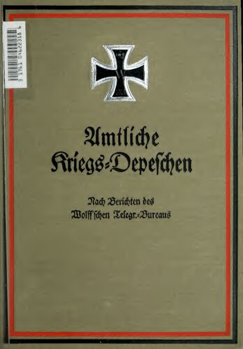 Amtliche Kriegs-Depeschen nach Berichten des Wolff'schen Telegr.-Bureaus 2 Band (1 Februar 1915 bis 31 Juli 1915)