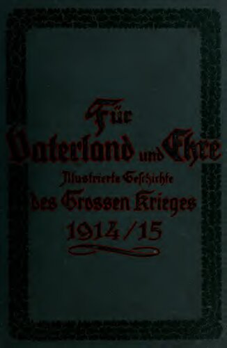 Fuer Vaterland und Ehre - Illustrierte Geschichte des Grossen Kriegs 1914 1915