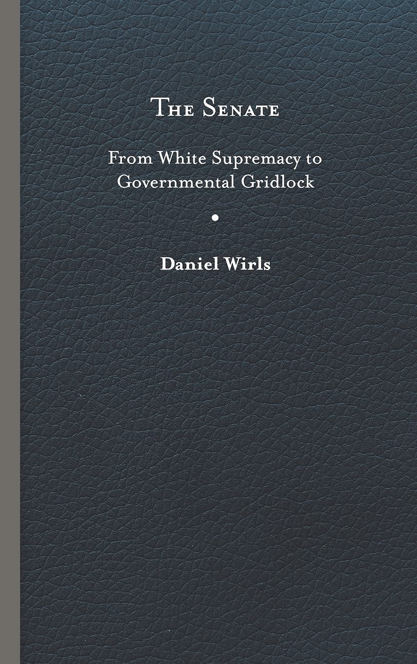 The Senate: From White Supremacy to Governmental Gridlock