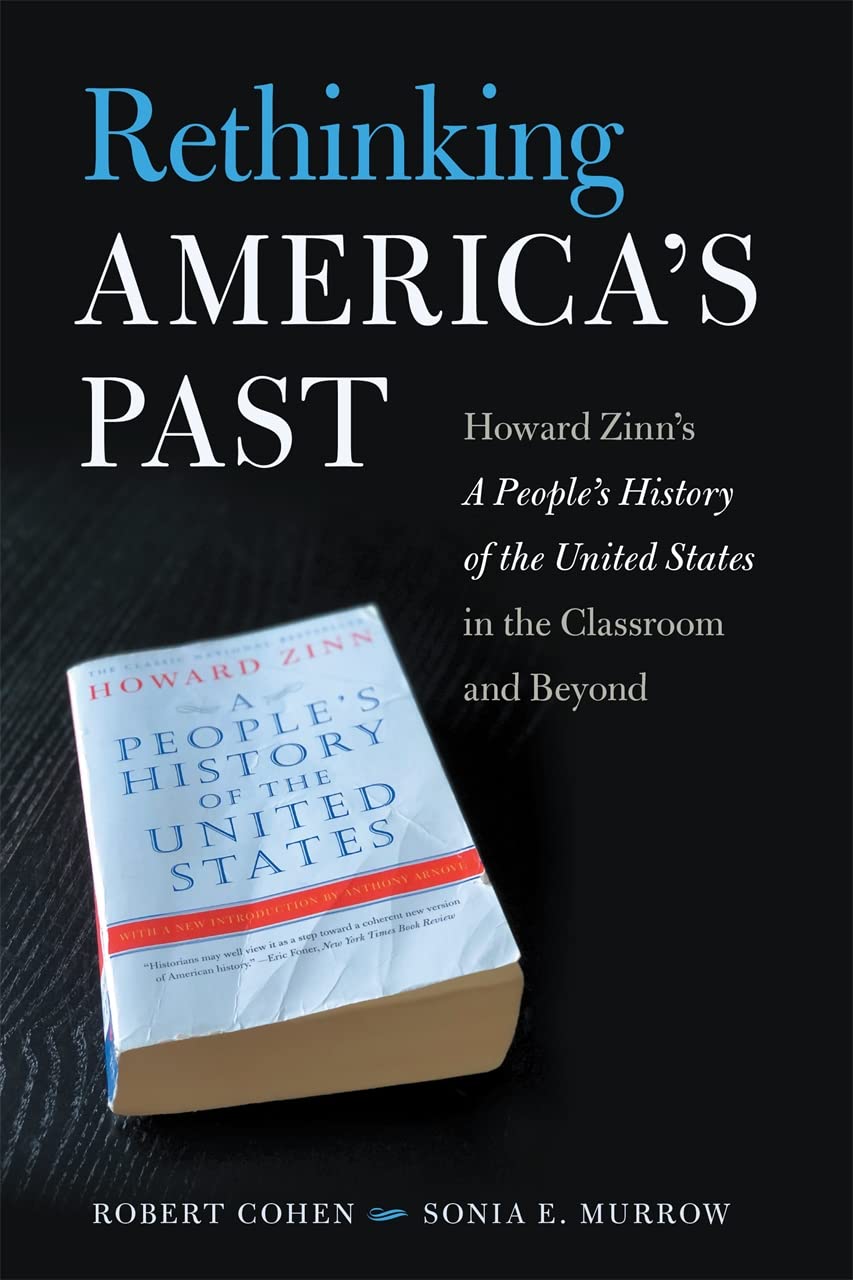 Rethinking America's Past: Howard Zinn's A People's History of the United States in the Classroom and Beyond