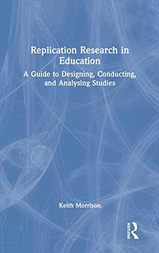 Replication Research in Education: A Guide to Designing, Conducting, and Analysing Studies