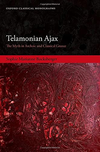 Telamonian Ajax: The Myth in Archaic and Classical Greece