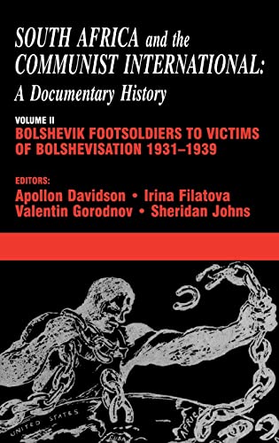 South Africa and the Communist International: Volume 2 Bolshevik Footsoldiers to Victims of Bolshevisation, 1931-1939