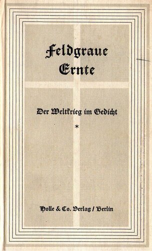 Feldgraue Ernte Der Weltkrieg im Gedicht