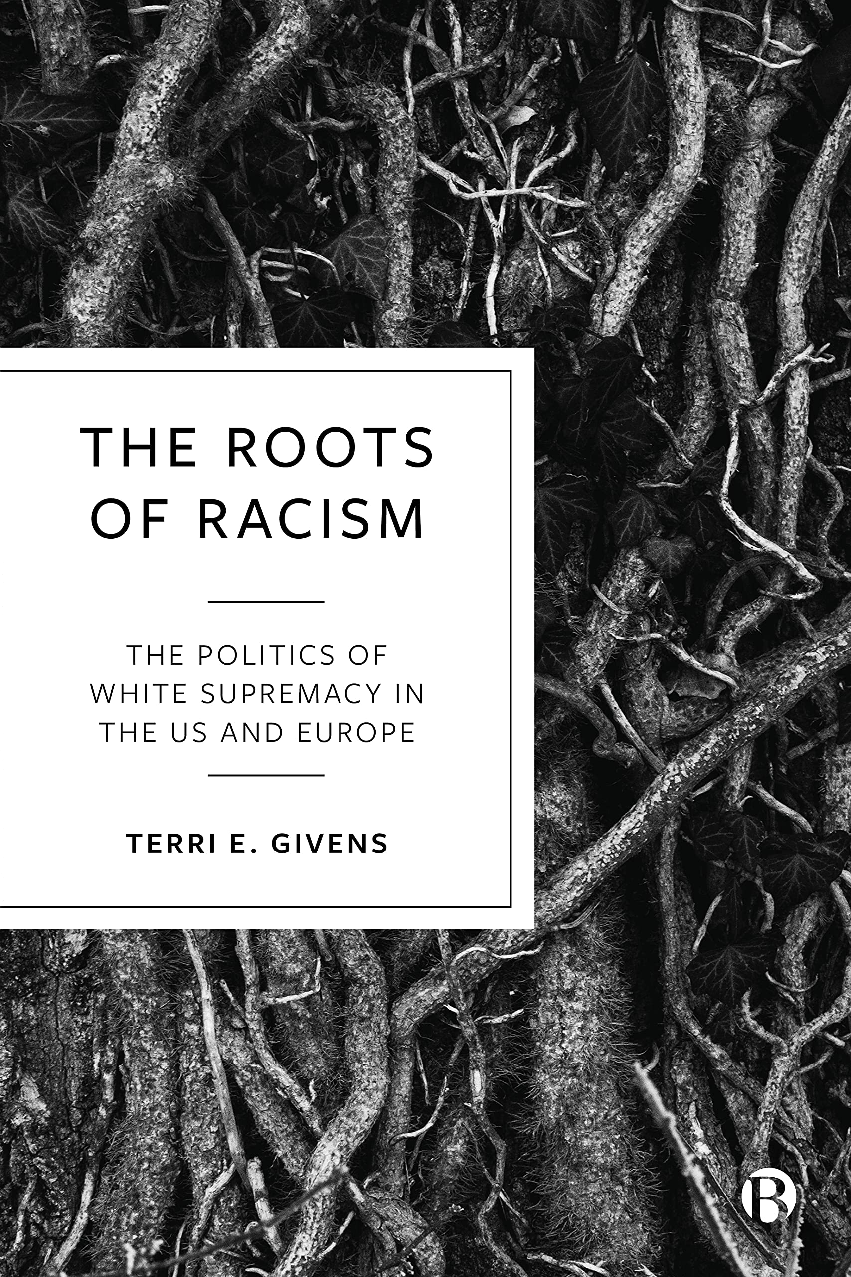 THE ROOTS OF RACISM: The Politics of White Supremacy in the US and Europe