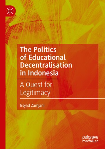 The Politics of Educational Decentralisation in Indonesia: A Quest for Legitimacy