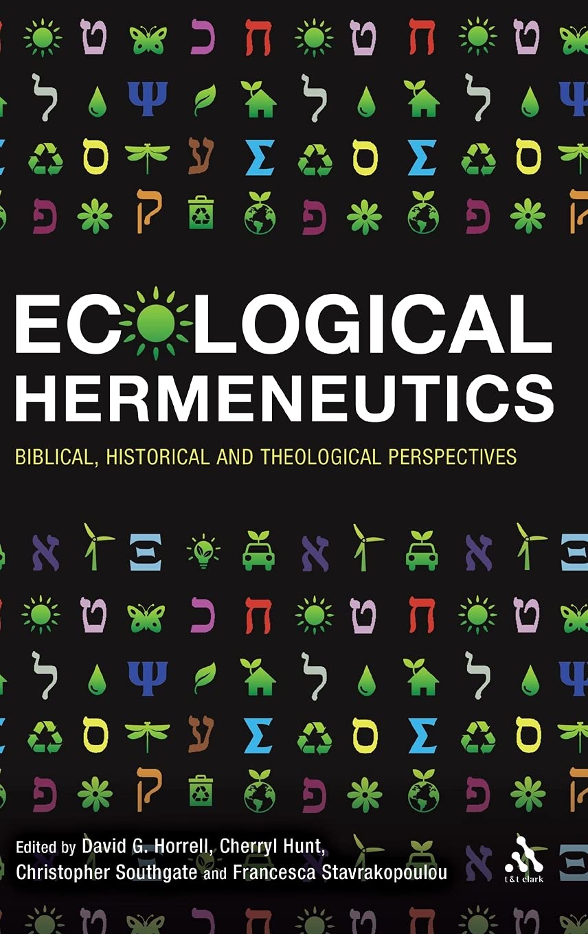 Ecological Hermeneutics: Biblical, Historical and Theological Perspectives