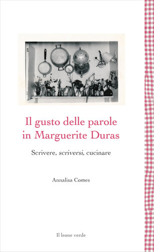 Il gusto delle parole in Marguerite Duras. Scrivere, scriversi, cucinare