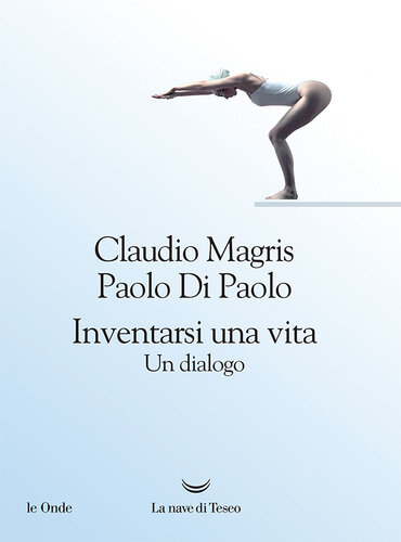 Inventarsi una vita. Un dialogo di Claudio Magris