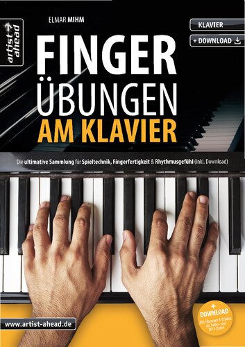 Fingerübungen am Klavier: Die ultimative Sammlung für Spieltechnik, Fingerfertigkeit & Rhythmusgefühl